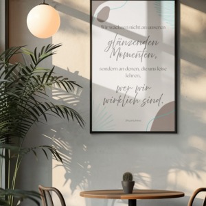 Zitat-Print Wir wachsen nicht an unseren glänzenden Momenten